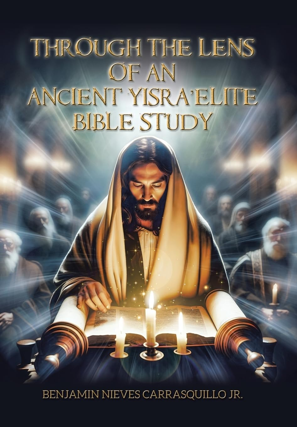 Cover of Through the Lens of an Ancient Yisra'elite Bible Study by Benjamin Nieves Carrasquillo Jr.